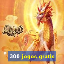 300 jogos gratis